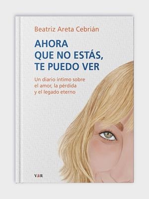 AHORA QUE NO ESTÁS TE PUEDO VER | 9788412873733 | ARETA CEBRIÁN, BEATRIZ