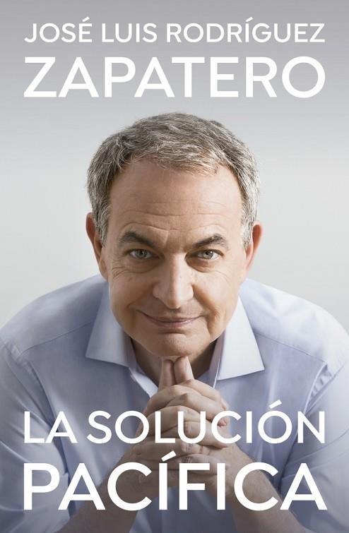 LA SOLUCIÓN PACÍFICA | 9788401035647 | RODRÍGUEZ ZAPATERO, JOSÉ LUIS