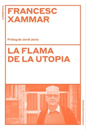 FLAMA DE LA UTOPIA, LA | 9788412564532 | FRANCESC XAMMAR