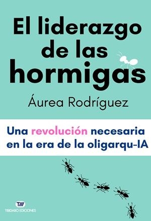 EL LIDERAZGO DE LAS HORMIGAS | 9791387633080 | RODRÍGUEZ, ÁUREA