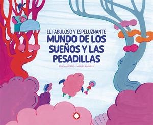 EL FABULOSO Y ESPELUZNANTE MUNDO DE LOS SUEÑOS Y LAS PESADILLAS | 9788410090736 | MANZANO, EVA