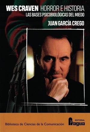 WES CRAVEN: HORROR E HISTORIA. (LAS BASES PSICOBIOLÓGICAS DEL MIEDO) | 9788412969849 | GARCIA CREGO, JUAN