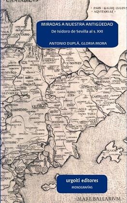MIRADAS A NUESTRA ANTIGÜEDAD | 9788412693577 | DUPLÁ ANSUATEGUI, ANTONIO/MORA RODRÍGUEZ, GLORIA