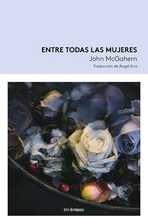 ENTRE TODAS LAS MUJERES | 9788419243621 | MCGAHERN, JOHN