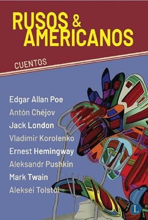 RUSOS & AMERICANOS | 9788412953916 | POE/ CHEJOV/ LONDON/ HEMINGWAY/ PUSHKIN/ TWAN/ TOLSTOI/ KOROLENKO