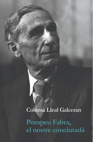 POMPEU FABRA, EL NOSTRE CONCIUTADÀ | 9788412962154 | COLOMA LLEAL GALCERAN