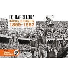 FC BARCELONA CRÒNICA FOTOGRÀFICA 1899-1992 | 9788419736635 | SALMURRI, CARLES/SALMURRI, RAMÓN