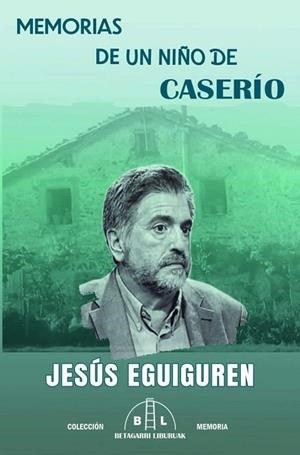 MEMORIAS DE UN NIÑO DE CASERIO | 9788412688696 | EGUIGUREN, JESUS