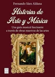 HISTORIAS DE ARTE Y MÚSICA | 9788410459205 | SÁEZ ALDANA, FERNANDO