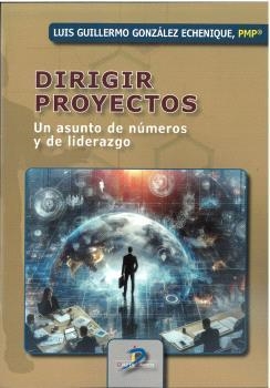 DIRIGIR PROYECTOS | 9788490525401 | GONZÁLEZ ECHENIQUE, LUIS GUILLERMO