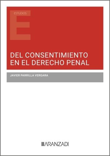 DEL CONSENTIMIENTO EN EL DERECHO PENAL | 9788410850194 | PARRILLA VERGARA, JAVIER