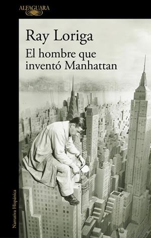 EL HOMBRE QUE INVENTÓ MANHATTAN | 9788420477282 | LORIGA, RAY