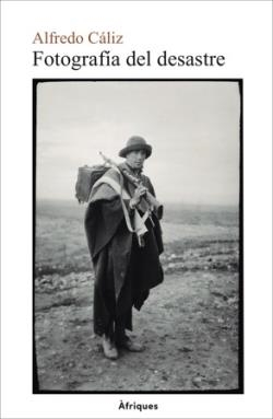 FOTOGRAFÍA DEL DESASTRE | 9788409670895 | CÁLIZ, ALFREDO