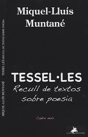 TESSEL.LES RECULL DE TEXTOS SOBRE POESIA | 9788412957815 | MUNTANÉ, MIQUEL-LLUÍS