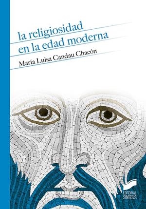 LA RELIGIOSIDAD EN LA EDAD MODERNA | 9788413570358 | CANDAU CHACÓN, MARÍA LUISA