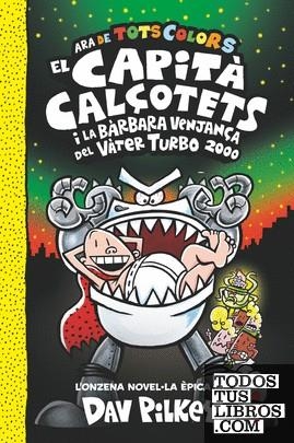 11. EL CAPITÀ CALÇOTETS I LA BÀRBARA VENJANÇA DEL VÀTER TURBO 2000 | 9788466158336 | PILKEY, DAV