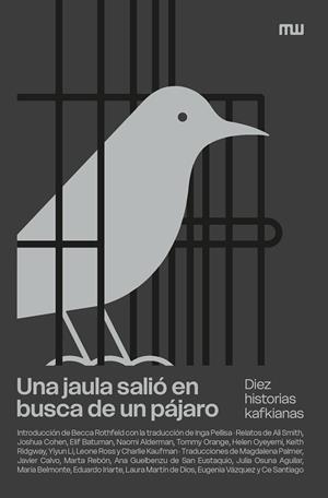 UNA JAULA SALIÓ EN BUSCA DE UN PÁJARO | 9788412979817 | SMITH, ALI/COHEN, JOSHUA/BATUMAN, ELIF/ALDERMAN, NAOMI/ORANGE, TOMMY/OYEYEMI, HELEN/RIDGWAY, KEITH/L