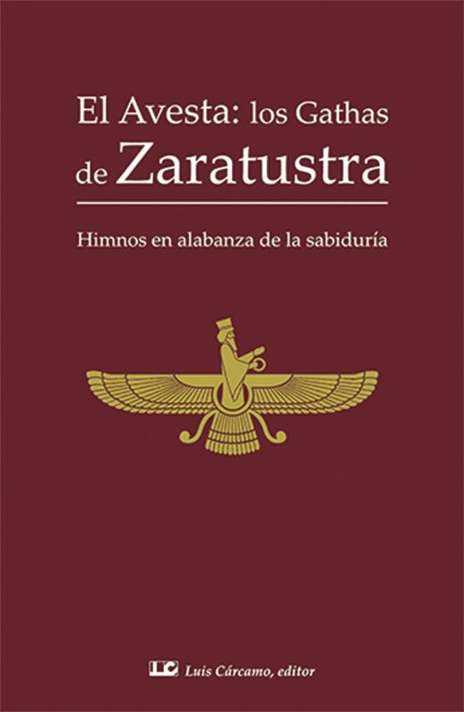 EL AVESTA; LOS GATHAS DE ZARATUSTRA | 9788476271988 | ZOROASTRO