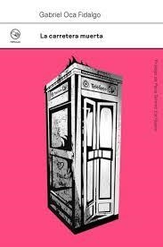 LA CARRETERA MUERTA | 9788412852516 | OCA FIDALGO, GABRIEL