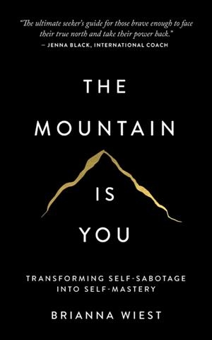 THE MOUNTAIN IS YOU | 9781949759228 | BRIANNA WIEST
