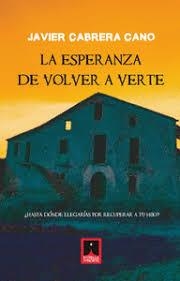 LA ESPERANZA DE VOLVER A VERTE | 9788412987737 | CABRERA CANO, JAVIER