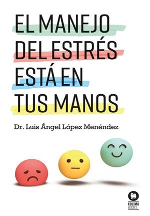 EL MANEJO DEL ESTRÉS ESTÁ EN TUS MANOS | 9788410209206 | LÓPEZ MENÉNDEZ, LUIS ÁNGEL