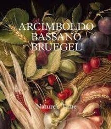 ARCIMBOLDO, BASSANO, BRUEGEL ? NATURE?S TIME | 9789464941913 | FRANCESCA DEL TORRE SCHEUCH (ED.)