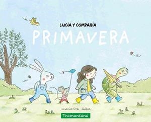 LUCÍA Y COMPAÑÍA - PRIMAVERA | 9788419829481 | DUBUC, MARIANNE