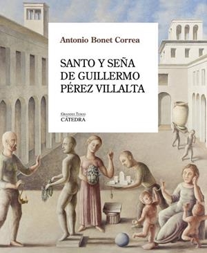 SANTO Y SEÑA DE GUILLERMO PÉREZ VILLALTA | 9788437649023 | BONET CORREA, ANTONIO