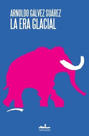 LA ERA GLACIAL | 9788412957136 | GÁLVEZ SUÁREZ, ARNOLDO