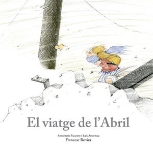 EL VIATGE DE L’ABRIL | 9788410406797 | PICCIONE, ANNAMARIA/AMAVISCA, LUIS/ROVIRA, FRANCESC