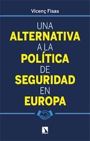 UNA ALTERNATIVA A LA POLÍTICA DE SEGURIDAD EN EUROPA | 9788410673335 | FISAS ARMENGOL, VICENÇ