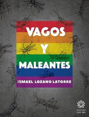 VAGOS Y MALEANTES | 9788412122855 | LOZANO LATORRE, ISMAEL/EDITORIAL SIETE ISLAS