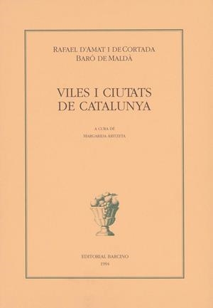 VILES I CIUTATS DE CATALUNYA | 9788472266513 | D'AMAT (BARÓ DE MALDÀ), RAFAEL