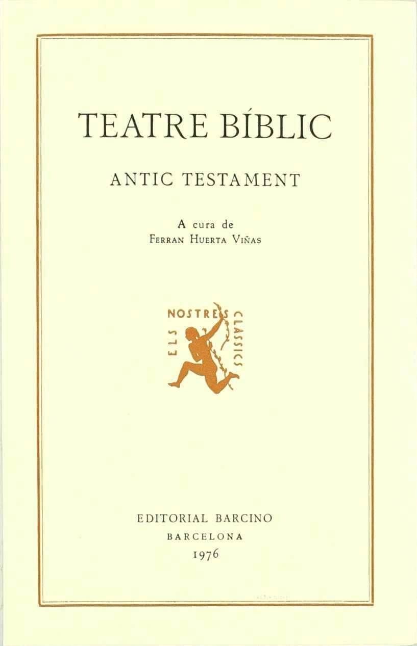 TEATRE BÍBLIC. (EDICIÓN A CARGO DE FERNANDO HUERTA) | 9788472260511
