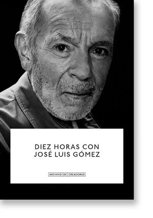 DIEZ HORAS CON JOSÉ LUIS GÓMEZ. | 9788410024700 | RUIZ MANTILLA, JESÚS