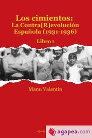 LOS CIMIENTOS: LA CONTRA[R]EVOLUCIÓN ESPAÑOLA (1931-1936) | 9788409614660 | VALENTIN, MANU