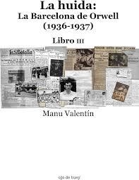 LA HUIDA:  LA BARCELONA DE ORWELL (1936-1937) | 9788409644988 | VALENTÍN PUERTO, MANU