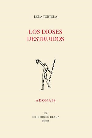 LOS DIOSES DESTRUIDOS | 9788432163609 | TÓRTOLA HERNÁNDEZ, LOLA