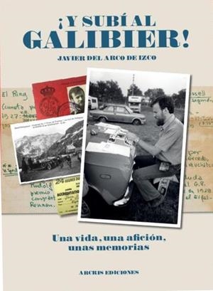 ¡Y SUBÍ AL GALIBIER! | 9788412848410 | DEL ARCO DE IZCO, JAVIER