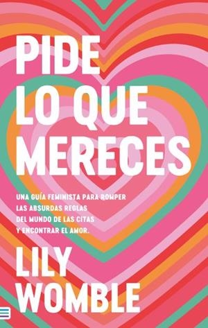 PIDE LO QUE MERECES: UNA GUÍA FEMINISTA PARA ROMPER LAS ABSURDAS REGLAS DEL MUND | 9788492917372 | WOMBLE, LILY