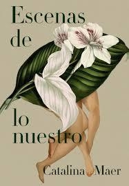 ESCENAS DE LO NUESTRO | 9788419728821 | MAER, CATALINA