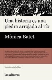 UNA HISTORIA ES UNA PIEDRA ARROJADA AL RÍO | 9788412945959 | BATET, MÓNICA