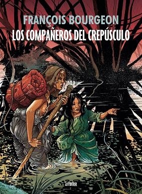 LOS COMPAÑEROS DEL CREPÚSCULO | 9788415685920 | BOURGEON, FRANÇOIS