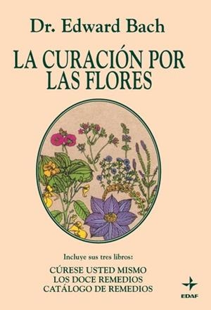 LA CURACIÓN POR LAS FLORES | 9788476406687 | BACH, EDWARD