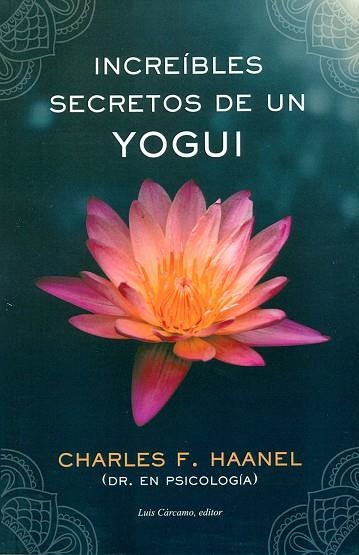 INCREÍBLES SECRETOS DE UN YOGUI | 9788476272060 | HAANEL, CHARLES F.