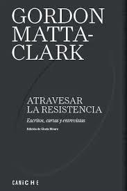 ATRAVESAR LA RESISTENCIA | 9788412978766 | MATTA-CLARK, GORDON