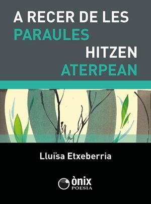 A RECER DE LES PARAULES - HITZEN ATERPEAN | 9788412904826 | ETXEBERRIA AZKUNE,MARIA LLUÏSA