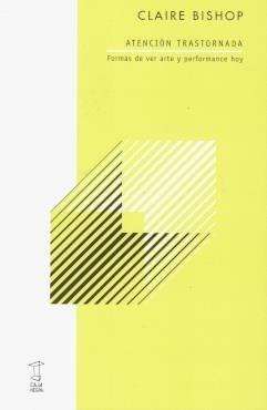 ATENCIÓN TRASTORNADA | 9789878272351 | CLAIRE BISHOP