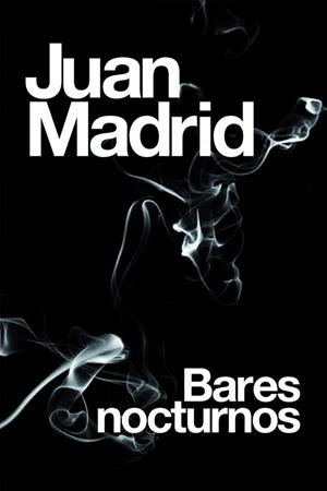BARES NOCTURNOS | 9788423694235 | JUAN MADRID